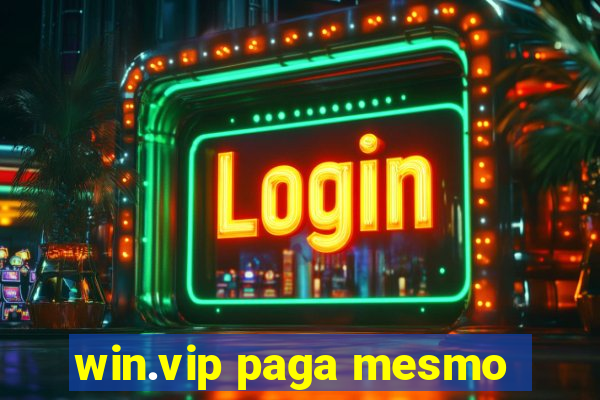 win.vip paga mesmo